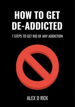 Cover Get De-Addicted - Seven Steps To Get Rid Of Any Addiction (How To, #1) (eBook, ePUB)