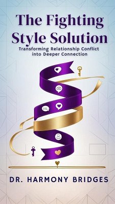 Cover The Fighting Style: Solution Transforming Relationship Conflict into Deeper Connection (eBook, ePUB)