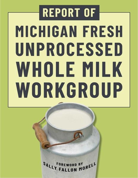 Report of Michigan Fresh Unprocessed Whole Milk Workgroup (eBook, ePUB) Report of Michigan Fresh Unprocessed Whole Milk Workgroup (eBook, ePUB)