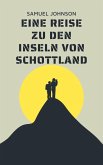 Eine Reise zu den Inseln von Schottland (eBook, ePUB) Eine Reise zu den Inseln von Schottland (eBook, ePUB)