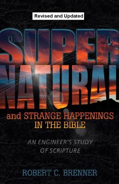 Supernatural and Strange Happenings in the Bible: An Engineer's Study of Scripture (eBook, ePUB) - BrennerBooks; Brenner, Robert C.