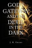God's Gateway and the Devil in the Dark (eBook, ePUB) God's Gateway and the Devil in the Dark (eBook, ePUB)
