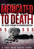 Medicated to Death: The Silent Epidemic of Overprescription (eBook, ePUB) Medicated to Death: The Silent Epidemic of Overprescription (eBook, ePUB)