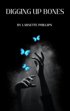 Digging Up Bones (eBook, ePUB) - Phillips, Larnette
