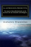 La astrología predictiva. Un nuevo descubrimiento en la lectura de un tránsito astrológico (eBook, ePUB) La astrología predictiva. Un nuevo descubrimiento en la lectura de un tránsito astrológico (eBook, ePUB)