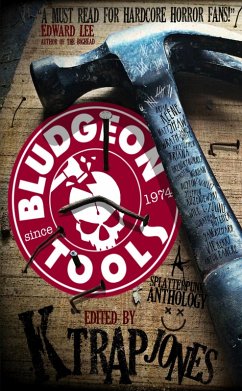 Bludgeon Tools (The Evil Cookie Anthologies, #2) (eBook, ePUB) - Jones, K. Trap; Butcher, Jonathan; Richard, Sam; Kerry, Vic; Cancre, Anton; Keene, Brian; Shaw, Matt; Triana, Kristopher; Norris, Gregory; Morgan, Christine; Lavalley, Dustin; Kozeniewski, Stephen; Young, Wile E.