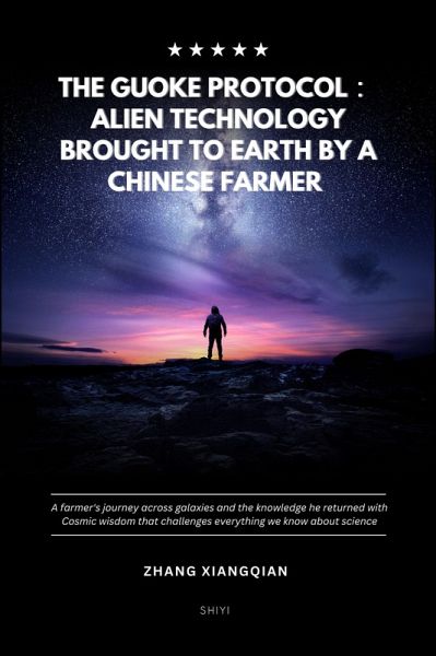 The Guoke Protocol: Alien Technology Brought to Earth by a Chinese Farmer (eBook, ePUB)