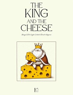 Cover The King And The Cheese: Bilingual Dutch-English Children's Stories for Beginners (eBook, ePUB)