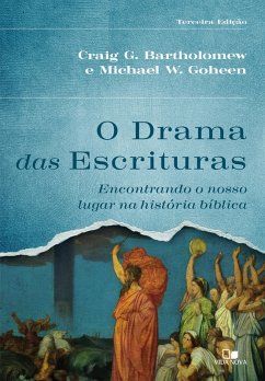 O drama das Escrituras, 3ª ed. (eBook, ePUB) - Bartholomeu, Craig; Goheen, Michael