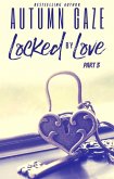 Locked by Love - Part 3 (Locked by Love Series, #3) (eBook, ePUB) Locked by Love - Part 3 (Locked by Love Series, #3) (eBook, ePUB)