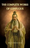 The Complete Works of Confucius (eBook, ePUB) The Complete Works of Confucius (eBook, ePUB)