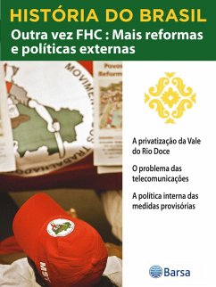 Cover História do Brasil - Livro IV - Outra Vez FHC Mais Reformas E Políticas A Privatização Da Vale Do Rio Doce (eBook, ePUB)