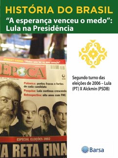 História do Brasil - Livro IV - A Esperança Venceu O Medo Lula Na Presidência Segundo Turno Das Eleições De 2006 - Lula (PT) X Alckmin (PSDB) (eBook, ePUB) - Planeta do Brasil, Editora