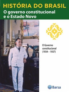 História do Brasil - Livro III - O Governo Constitucional E O Estado Novo O Governo Constitucional (1934 - 1937) (eBook, ePUB) Cover História do Brasil - Livro III - O Governo Constitucional E O Estado Novo O Governo Constitucional (1934 - 1937) (eBook, ePUB)