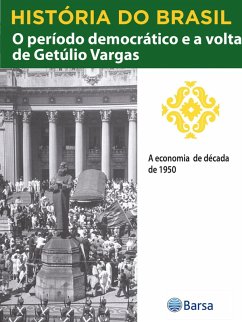 História do Brasil - Livro III - O Período Democrático E A Volta De Getúlio Vargas A Economia Da Década De 1950 (eBook, ePUB) - Planeta do Brasil, Editora
