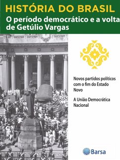 História do Brasil - Livro III - O Período Democrático E A Volta De Getúlio Vargas Novos Partidos Políticos Com O Fim Do Estado Novo (eBook, ePUB) - Planeta do Brasil, Editora