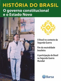 Cover História do Brasil - Livro III - O Governo Constitucional E O Estado Novo O Brasil No Contexto Da Segunda Guerra Mundial (eBook, ePUB)