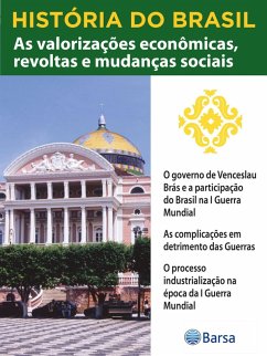 Cover História do Brasil - Livro III - As Valorizações Econômicas, Revoltas E Mudanças Sociais O Governo De Venceslau Brás E A Participação Do Brasil Na I Guerra Mundial (eBook, ePUB)