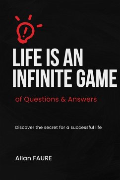 Life Is an Infinite Game, of Questions and Answers (eBook, ePUB) - Faure, Allan