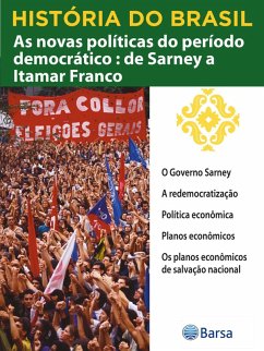 História do Brasil - Livro IV - As Novas Políticas Do Período Democrático De Sarney A Itamar Franco O Governo Sarney (eBook, ePUB) - Planeta do Brasil, Editora