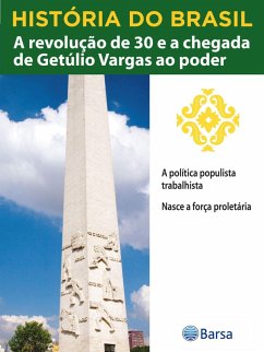 História do Brasil - Livro III - A Revolução De 30 E A Chegada De Getúlio Vargas Ao Poder A Política Populista Trabalhista (eBook, ePUB) - Planeta do Brasil, Editora