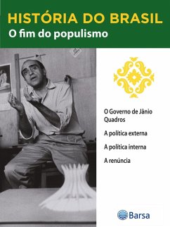 Cover História do Brasil - Livro III - O Fim Do Populismo O Governo De Jânio Quadros (eBook, ePUB)