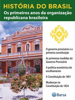 Cover História do Brasil - Livro III - Os Primeiros Anos Da Organização Republicana Brasileira O Governo Provisório E A Primeira Constituição (eBook, ePUB)