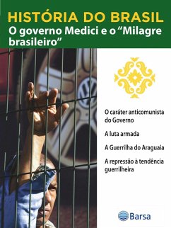 História do Brasil - Livro IV - O Governo Medici E O Milagre Brasileiro O Caráter Anticomunista Do Governo (eBook, ePUB) Cover História do Brasil - Livro IV - O Governo Medici E O Milagre Brasileiro O Caráter Anticomunista Do Governo (eBook, ePUB)