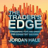 The Trader's Edge: Conquering Fear and Greed for Consistent Success (eBook, ePUB) The Trader's Edge: Conquering Fear and Greed for Consistent Success (eBook, ePUB)