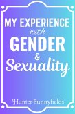 My Experience With Gender & Sexuality (eBook, ePUB)