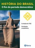História do Brasil - Livro III - O Fim Do Período Democrático As Eleições De 1962 (eBook, ePUB) História do Brasil - Livro III - O Fim Do Período Democrático As Eleições De 1962 (eBook, ePUB)