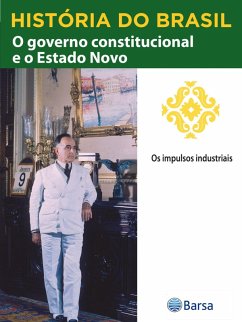História do Brasil - Livro III - O Governo Constitucional E O Estado Novo Os Impulsos Industriais (eBook, ePUB) Cover História do Brasil - Livro III - O Governo Constitucional E O Estado Novo Os Impulsos Industriais (eBook, ePUB)