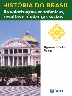 Cover História do Brasil - Livro III - As Valorizações Econômicas, Revoltas E Mudanças Sociais O Governo De Delfim Moreira (eBook, ePUB)