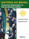 História do Brasil - Livro IV - O Governo Figueiredo E O Fim Da Ditadura Militar A Recessão Da Economia (eBook, ePUB) História do Brasil - Livro IV - O Governo Figueiredo E O Fim Da Ditadura Militar A Recessão Da Economia (eBook, ePUB)