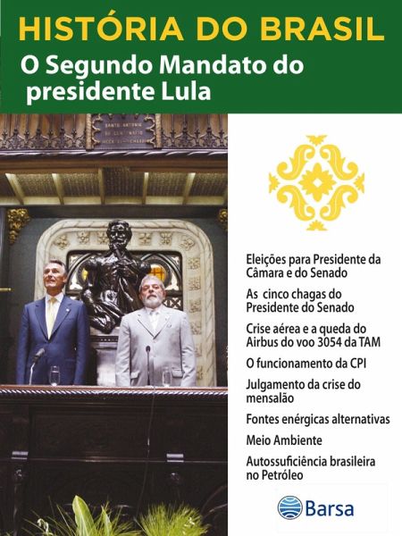 História do Brasil - Livro IV - Segundo Mandato Do Presidente Lula Eleições Para Presidente Da Câmara E Do Senado (eBook, ePUB) História do Brasil - Livro IV - Segundo Mandato Do Presidente Lula Eleições Para Presidente Da Câmara E Do Senado (eBook, ePUB)