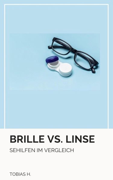 Brille vs. Linse - Sehhilfen im Vergleich (eBook, ePUB) Brille vs. Linse - Sehhilfen im Vergleich (eBook, ePUB)