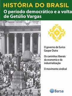 História do Brasil - Livro III - O Período Democrático E A Volta De Getúlio Vargas O Governo De Eurico Gaspar Dutra (eBook, ePUB) - Planeta do Brasil, Editora