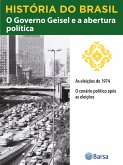 História do Brasil - Livro IV - O Governo Geisel E A Abertura Política As Eleições De 1974 (eBook, ePUB) História do Brasil - Livro IV - O Governo Geisel E A Abertura Política As Eleições De 1974 (eBook, ePUB)