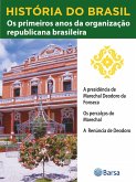 História do Brasil - Livro III - Os Primeiros Anos Da Organização Republicana Brasileira A Presidência De Marechal Deodoro Da Fonseca (eBook, ePUB) História do Brasil - Livro III - Os Primeiros Anos Da Organização Republicana Brasileira A Presidência De Marechal Deodoro Da Fonseca (eBook, ePUB)