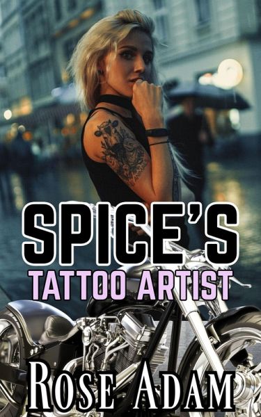 Spice's Tattoo Artist (Bikers in Love Short Stories, #1) (eBook, ePUB) Spice's Tattoo Artist (Bikers in Love Short Stories, #1) (eBook, ePUB)