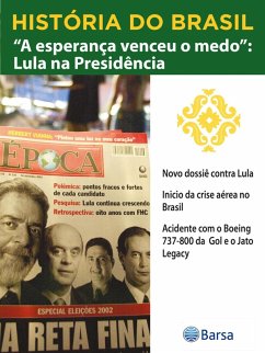 História do Brasil - Livro IV - A Esperança Venceu O Medo Lula Na Presidência Novo Dossiê Contra Lula (eBook, ePUB) Cover História do Brasil - Livro IV - A Esperança Venceu O Medo Lula Na Presidência Novo Dossiê Contra Lula (eBook, ePUB)