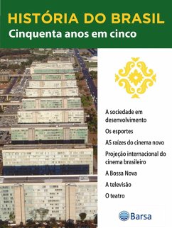 História do Brasil - Livro III - Cinquenta Anos Em Cinco A Sociedade Em Desenvolvimento (eBook, ePUB) Cover História do Brasil - Livro III - Cinquenta Anos Em Cinco A Sociedade Em Desenvolvimento (eBook, ePUB)