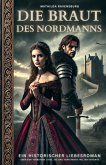 Die Braut des Nordmanns: Ein historischer Liebesroman über eine verbotene Liebe, die zwei verfeindete Welten vereinte (eBook, ePUB) Die Braut des Nordmanns: Ein historischer Liebesroman über eine verbotene Liebe, die zwei verfeindete Welten vereinte (eBook, ePUB)