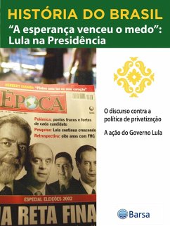 História do Brasil - Livro IV - A Esperança Venceu O Medo Lula Na Presidência O Discurso Contra A Política De Privatização (eBook, ePUB) Cover História do Brasil - Livro IV - A Esperança Venceu O Medo Lula Na Presidência O Discurso Contra A Política De Privatização (eBook, ePUB)