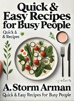 Quick & Easy Recipes for Busy People (eBook, ePUB) - Armaan, A. Storm