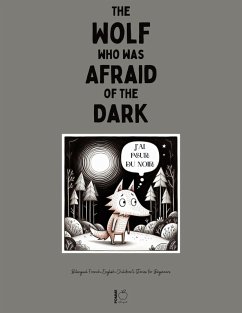 The Wolf Who Was Afraid of the Dark: Bilingual French-English Children's Stories for Beginners (eBook, ePUB) Cover The Wolf Who Was Afraid of the Dark: Bilingual French-English Children's Stories for Beginners (eBook, ePUB)