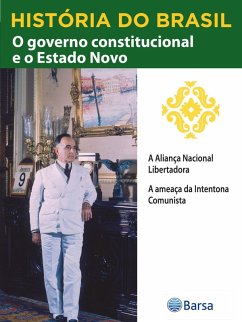 História do Brasil - Livro III - O Governo Constitucional E O Estado Novo A Aliança Nacional Libertadora (eBook, ePUB) Cover História do Brasil - Livro III - O Governo Constitucional E O Estado Novo A Aliança Nacional Libertadora (eBook, ePUB)