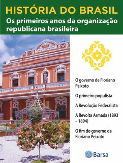 História do Brasil - Livro III - Os Primeiros Anos Da Organização Republicana Brasileira O Governo De Floriano Peixoto (eBook, ePUB) Cover História do Brasil - Livro III - Os Primeiros Anos Da Organização Republicana Brasileira O Governo De Floriano Peixoto (eBook, ePUB)