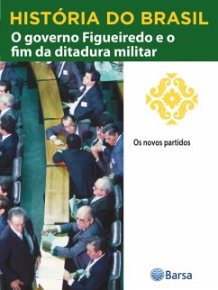 História do Brasil - Livro IV - O Governo Figueiredo E O Fim Da Ditadura Militar Os Novos Partidos (eBook, ePUB) Cover História do Brasil - Livro IV - O Governo Figueiredo E O Fim Da Ditadura Militar Os Novos Partidos (eBook, ePUB)