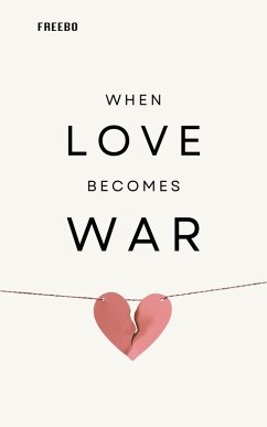 When Love Becomes War: How to Heal a Relationship in Crisis (eBook, ePUB) - Freebo
